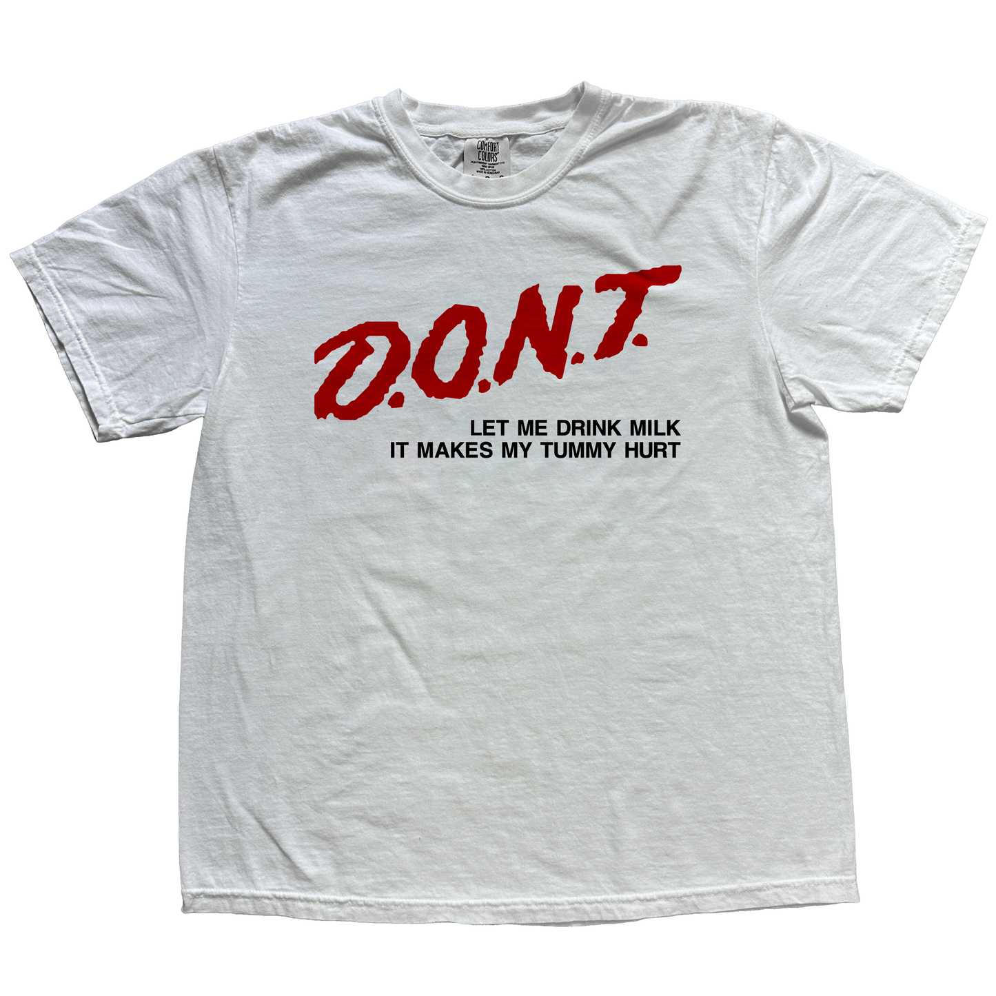 DONT LET ME DRINK MILK IT MAKES MY TUMMY SHIRT DARE SHIRT