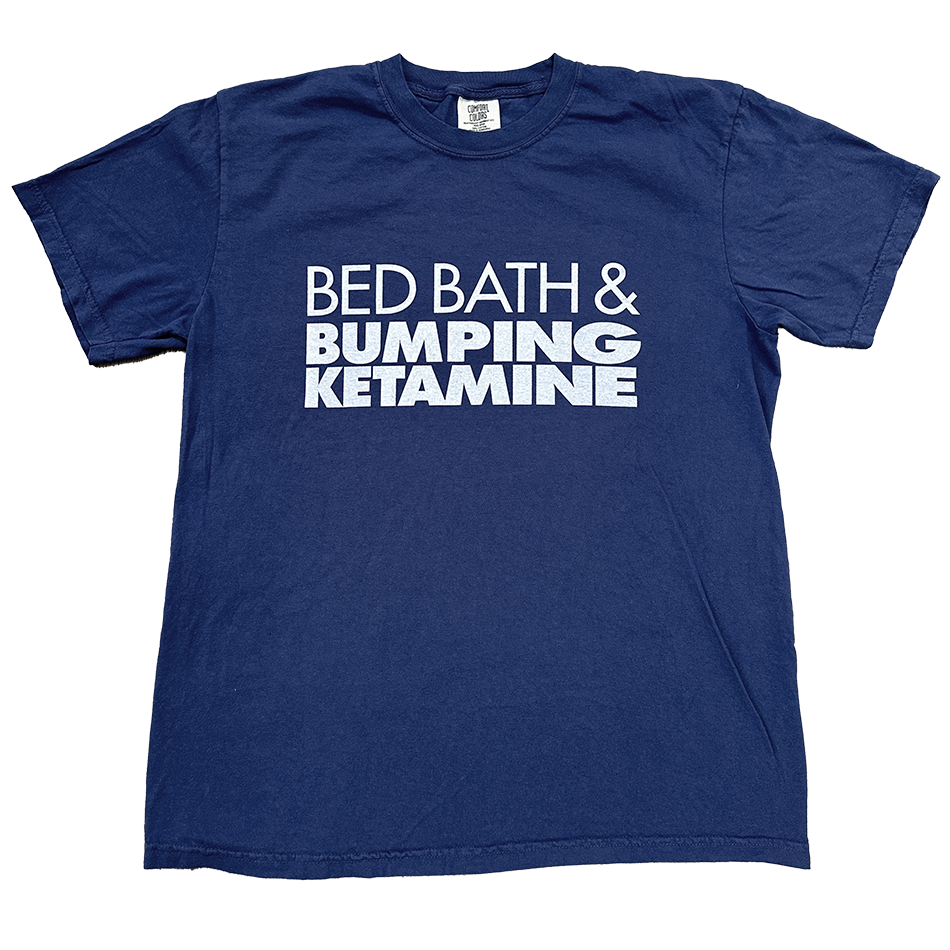 bed bath and beyond bumping ketamine crying in the club shirt