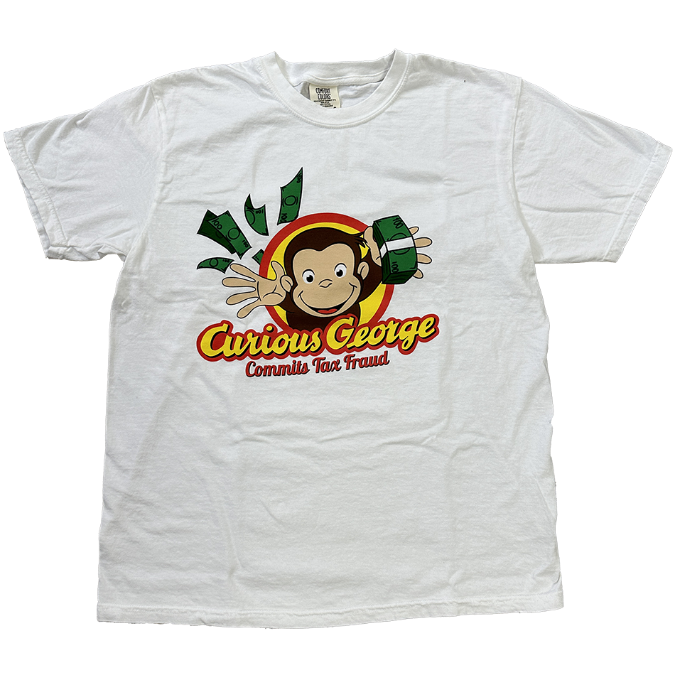 Curious George Commits Tax Fraud shirt crying in the club 69