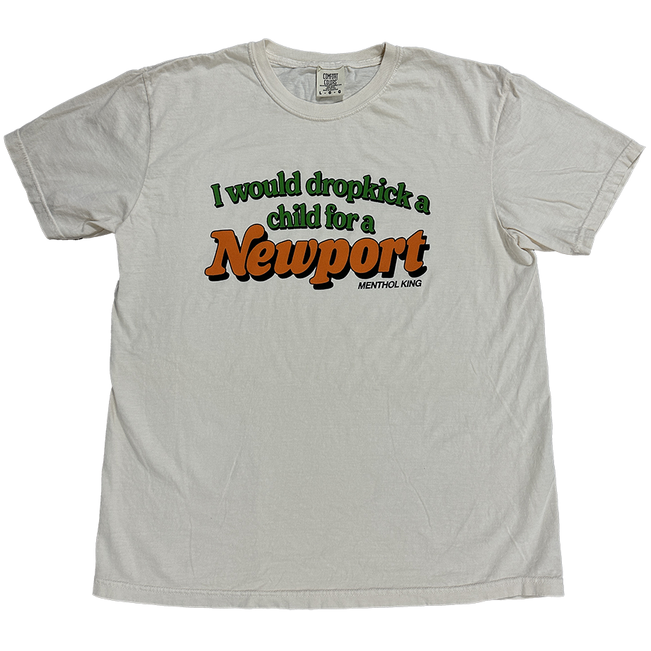 i would dropkick a child for a newport shirt cryingintheclub