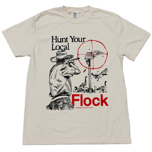 A beige graphic t-shirt featuring a black and red illustration of a hunter and geese, with the text 'Hunt Your Local Flock'. Crying in the Club T Shirts