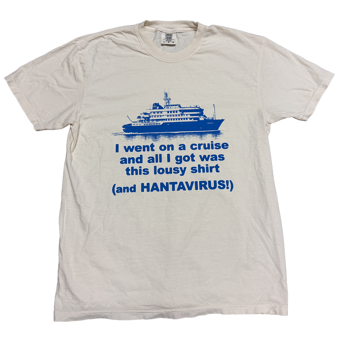 Beige t-shirt with blue text and ship graphic on a white background. "I WENT ON A CRUISE AND ALL I GOT WAS THIS LOUSY SHIRT... AND HANTAVIRUS!" cryingintheclub shirts