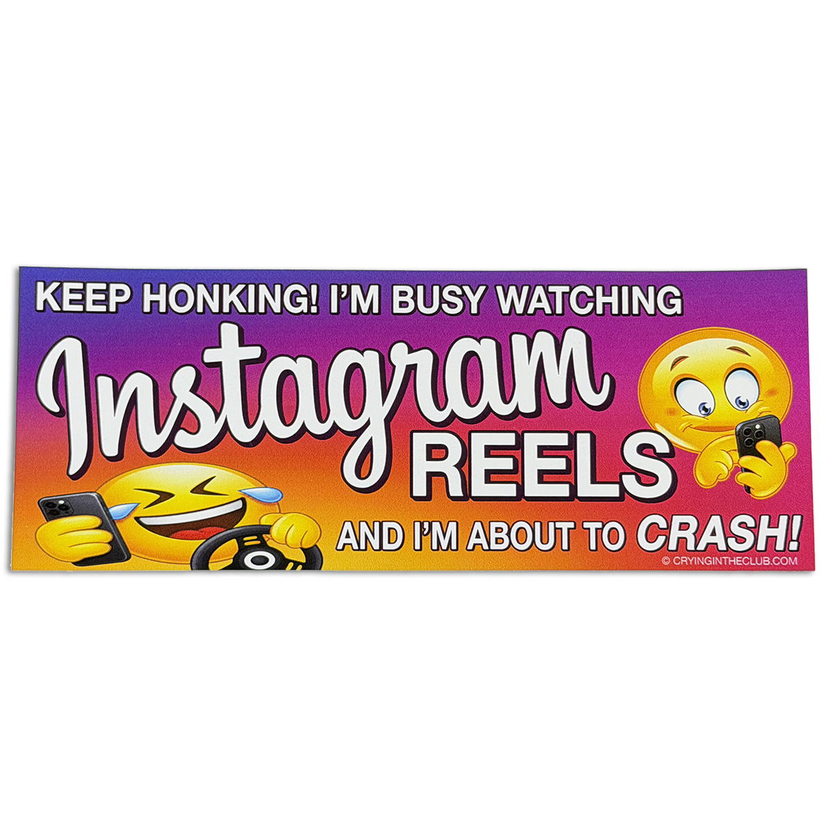 Keep Honking I'm busy watching Instagram Reels and I'm about to crash bumper sticker crying in the club t shirts