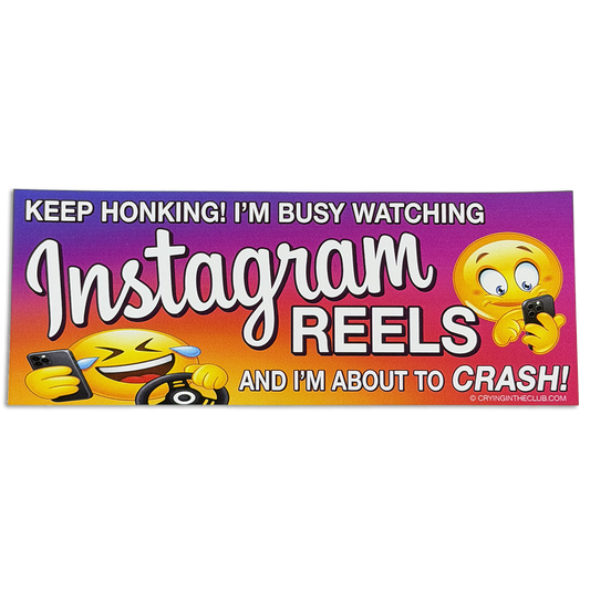 Keep Honking I'm busy watching Instagram Reels and I'm about to crash bumper sticker crying in the club t shirts
