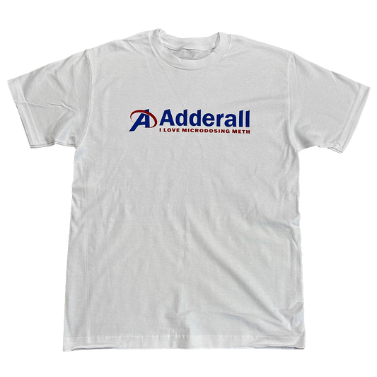Adderall (I love microdosing m*th) shirt