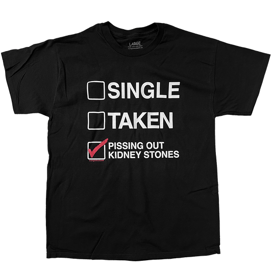 SINGLE TAKEN PISSING OUT KIDNEY STONES SHIRT