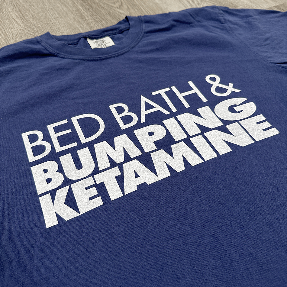 bed bath and beyond bumping ketamine crying in the club shirt 2